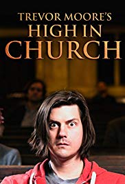 Trevor Moore: High in Church (2015)