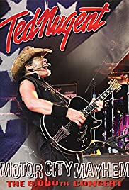 Ted Nugent: Motor City Mayhem The 6000th Show (2008)