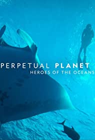 Perpetual Planet Heroes of the Oceans (2021)