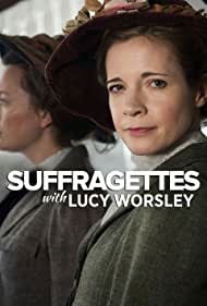 Suffragettes with Lucy Worsley (2018)