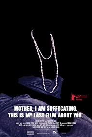 Mother, I Am Suffocating This Is My Last Film About You (2019)