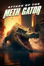 Attack of the Meth Gator (2023)