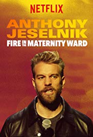 Anthony Jeselnik: Fire in the Maternity Ward (2019)