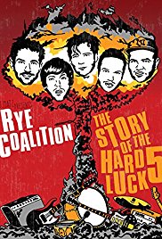 Rye Coalition: The Story of the Hard Luck 5 (2014)